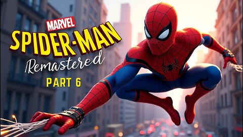 Spider-Man Remastered Part 6 | Epic Web Battles & Skyline Swings! 🚀