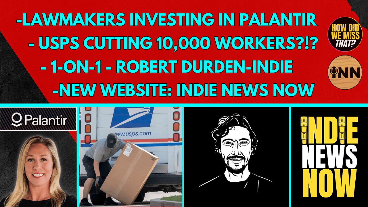 Lawmakers Buying Palantir Stock | USPS Caves to DOGE | Robert Durden 1-on-1 | Indie's New Website!