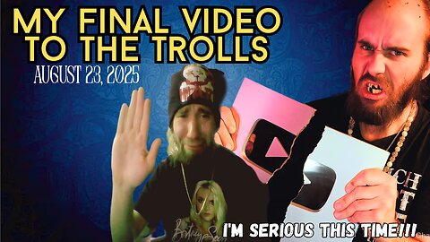 Cyraxx - My final video to the Trolls (8/23/25)