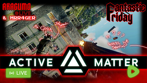 🕸 LIVE - AKAGUMO - FANTASTIC FRIDAY #26 - ACTIVE MATTER w/ MRR4GER (Bro gifted me again, savage!)