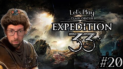 So Much to See - Let's Play Clair Obscur: Expedition 33 Part 20