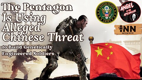 The Pentagon Is Using Alleged Chinese Threat to Build Genetically Engineered Soldiers | AITA EP:108