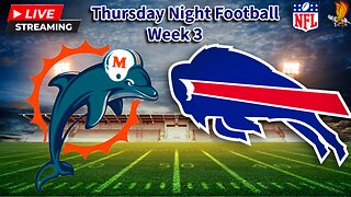 Miami Dolphins vs Buffalo Bills: NFL TNF LIVE Week 3 Play by Play and Watch Party