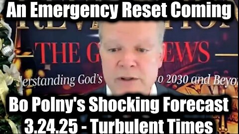 Bo Polny's Shocking Forecast 3.24.25 - "Turbulent Times", I'm Exposing The Whole Damn Thing!