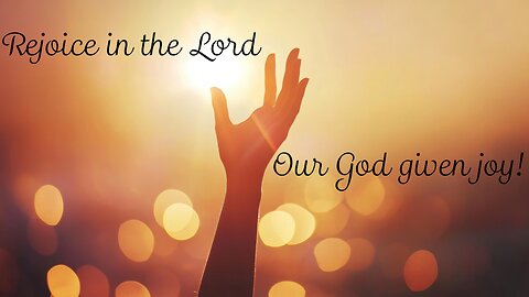 Rejoice In The Lord, Our God Given Joy - Sunday Service - 8/24/2025