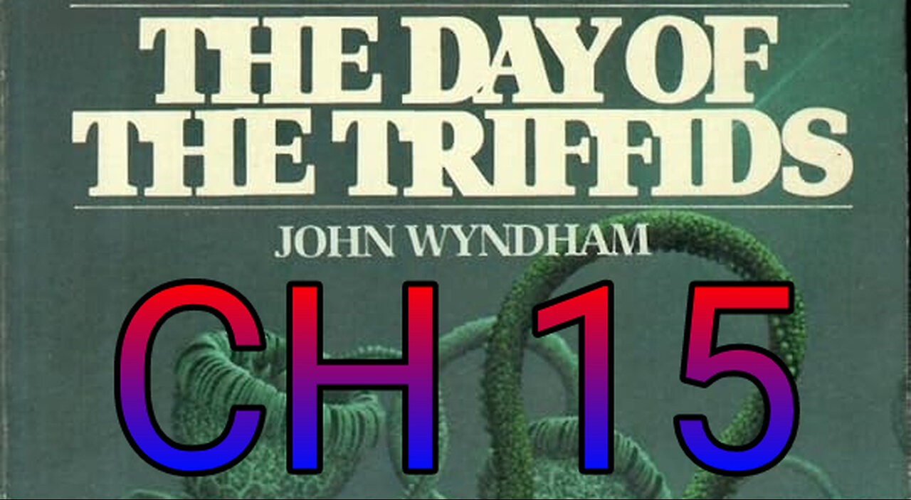 The Day of the Triffids, CH 15, World Narrowing