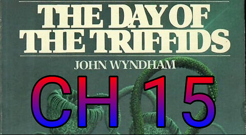 The Day of the Triffids, CH 15, World Narrowing
