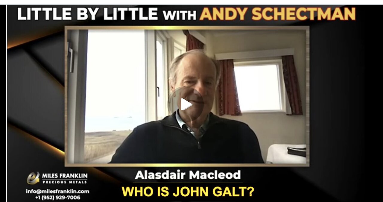 Andy Schectman: Gold, Geopolitics & the Future of Finance with Alasdair Macleod!. WHO IS JOHN GALT?