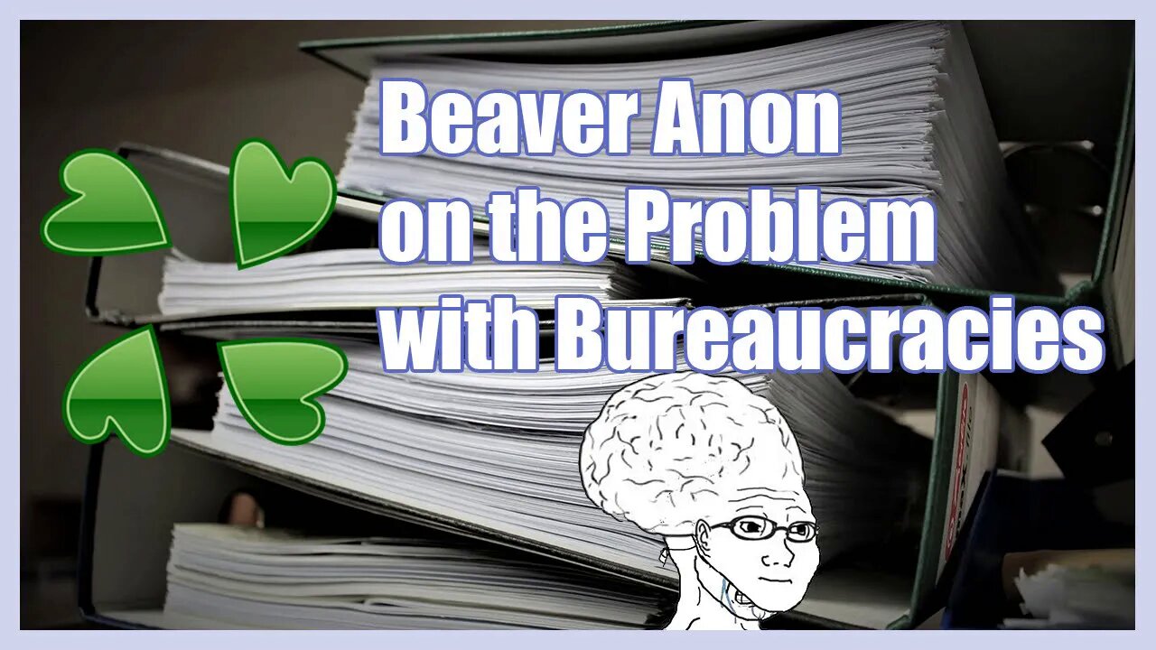 Beaver Anon on the Problem with Bureaucracies | 4chan Greentext | Cloverlawn