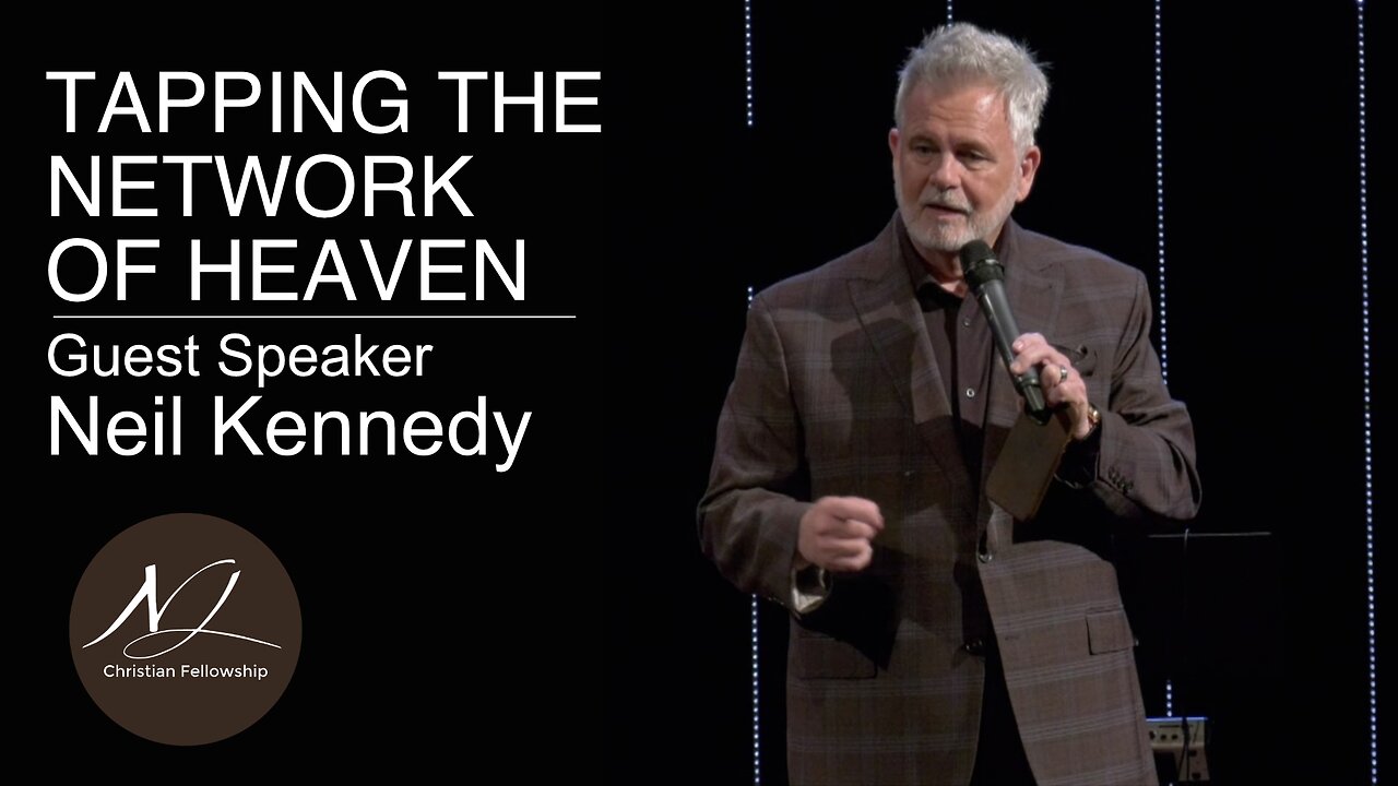 TAPPING THE NETWORK OF HEAVEN - Guest Speaker: Neil Kennedy