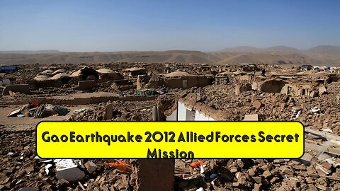 Gao Earthquake 2012: Allied Forces' Secret Mission #Afghanistan #Earthquake #Military