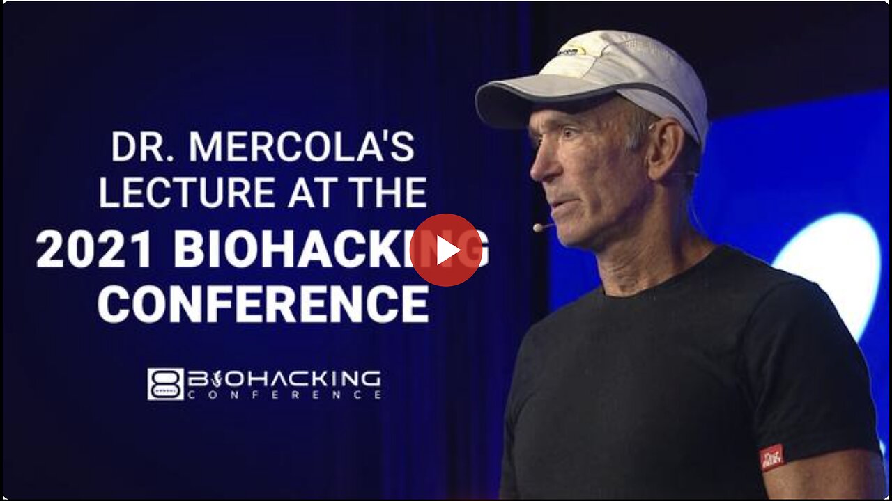 Dr. Mercola's Lecture at the 2021 Biohacking Conference