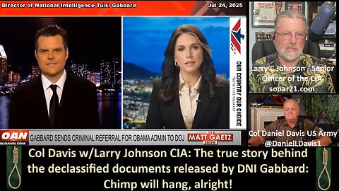 Col Davis w/Larry Johnson CIA: The true story behind the declassified documents released by DNI Gabbard: Chimp will hang, alright!