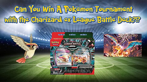 Can You Win a Pokemon Tournament with the Charizard ex League Battle Deck?!?