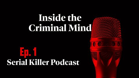 “Inside the Killer’s Mind: What Drives a Serial Murderer?”