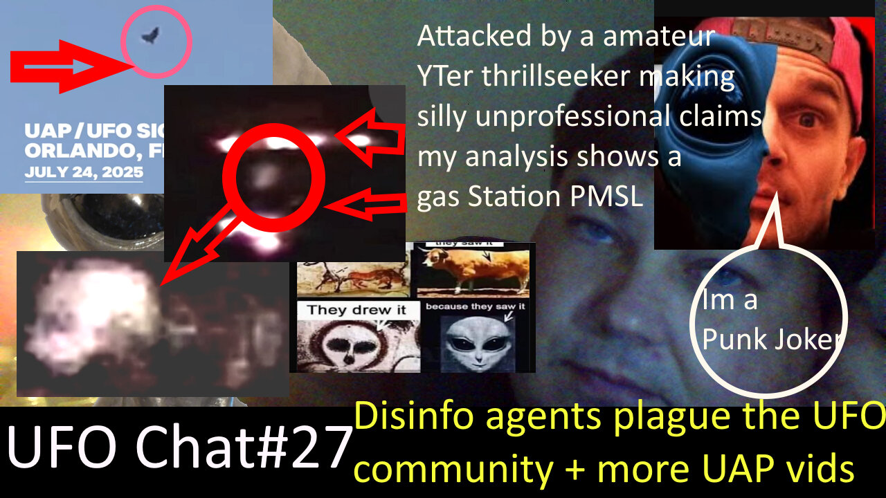 UFO Chat with Paul -27 New Disinfo Agents plague UFOLOGY and even attack Paul + UAP vids analyzed