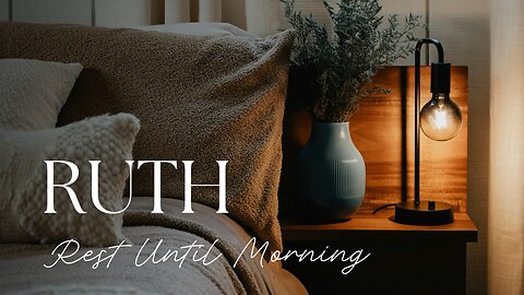 "Rest Until Morning" | Ruth 3:6-18