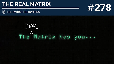The Real Matrix: The 278th Evolutionary Lens with Bret Weinstein and Heather Heying