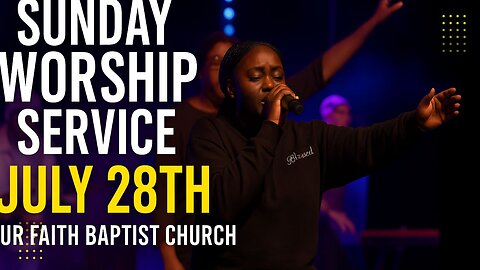 Worship With Us – July 28th | Our Faith Baptist Church Live Service