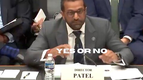 DIRECTOR KASH PATEL PRESSED FOR YES OR NO ANSWER