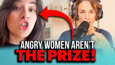 She Says ANGRY Women Are the Prize! (But Angry Men are Evil?!) - Jed TACKLES Angry Woman's MELTDOWN