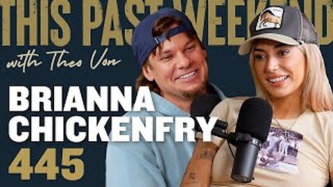 She Admits It: ‘It’s Always an Overlap’ – Brianna Chickenfry on Theo Von #445