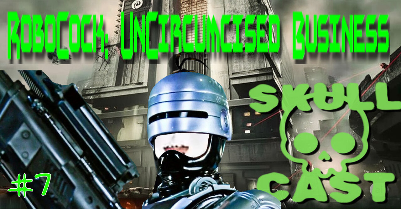 SkullCast - 7: "Dead or Alive You're Coming with Me" | Let's Slay! RoboCop Unfinished Business pt. 7