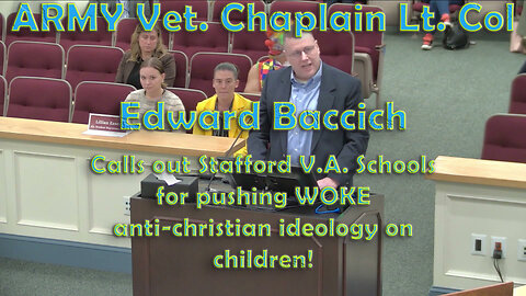 ARMY Vet Lt Col Edward Baccich Calls Out Stafford VA Schools for Pushing Woke Ideologies On KIDS!