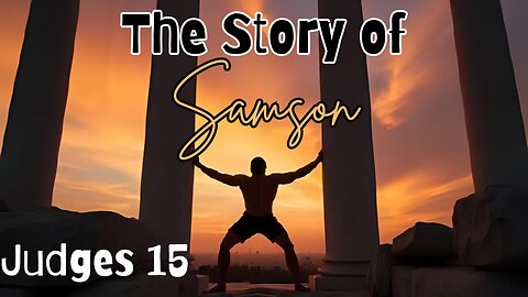 The Story of Samson - Pastor Jeremy Stout