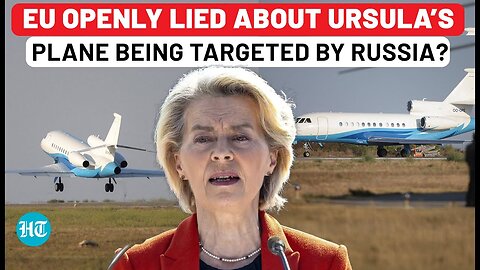 Europe Exposed Over ‘Ursula Plane Hit By Russian GPS Jamming’ Claim; Report Reveals ‘Actual Truth’