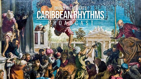 Ep 25 "Communist Deep State Perfidy" • Caribbean Rhythms w/ Bronze Age Pervert