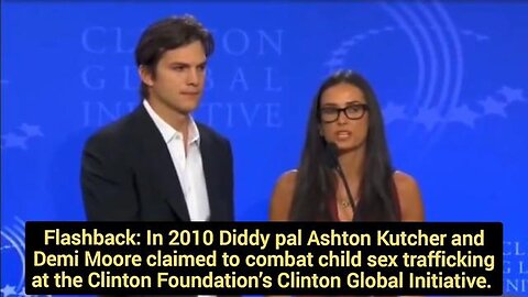 "Diddy's Pal Ashton Kutcher and Demi Moore Combat Child Sex Trafficking at the Clinton Foundation"