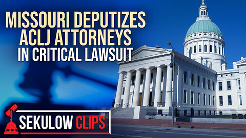 Missouri Deputizes ACLJ Attorneys in Critical Lawsuit