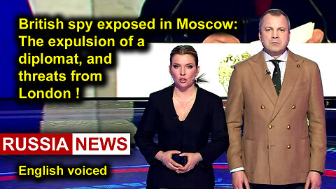 British spy exposed in Moscow: The expulsion of a diplomat, and threats from London!