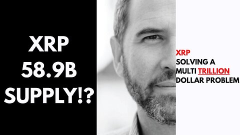 XRP 58.9 Supply = $589 Price? The Riddle Solved....
