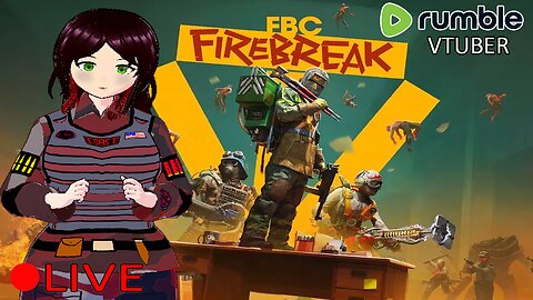 (VTUBER) - Trying out FBC Firebreak with JFG FatSteven - RUMBLE