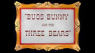 Merrie Melodies - Bugs Bunny - Bugs Bunny and the Three Bears (1944)