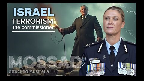 ISRAEL TERRORISM - the commissioner. MOSSAD - attacked Australia.