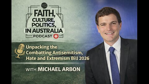 Unpacking the Combatting Antisemitism, Hate and Extremism Bill 2026 with Michael Arbon