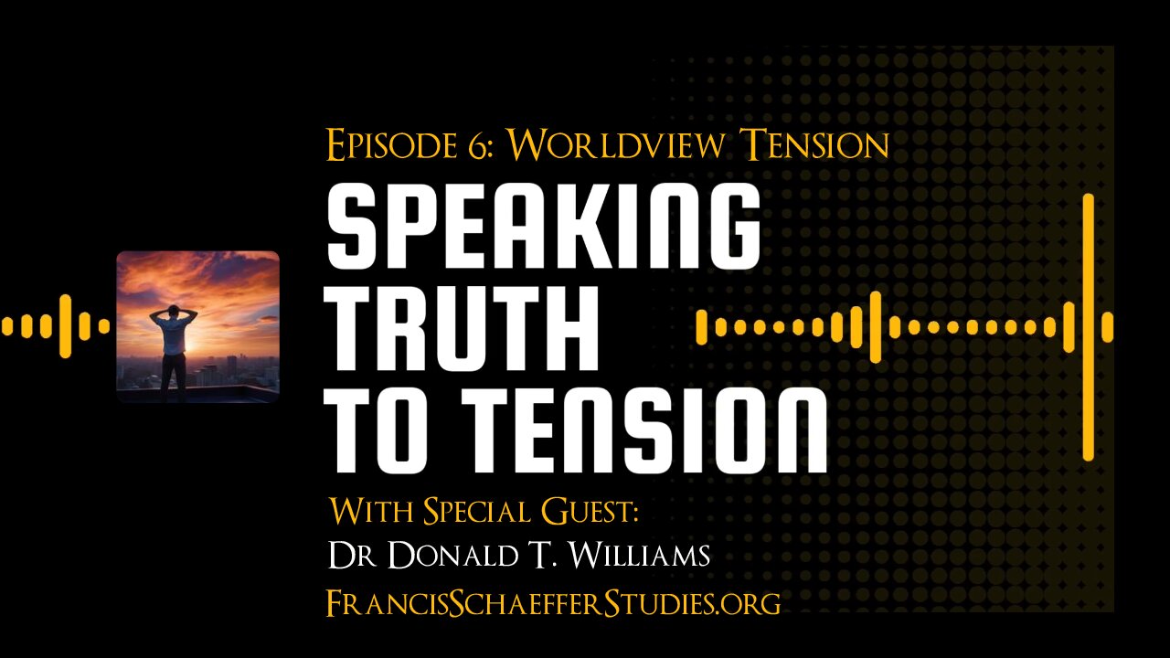 #6 WORLDVIEW TENSION (Guest Dr. Williams)