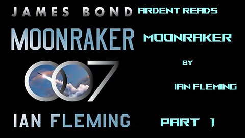 Ardent Reads Moonraker by Ian Fleming Part 1
