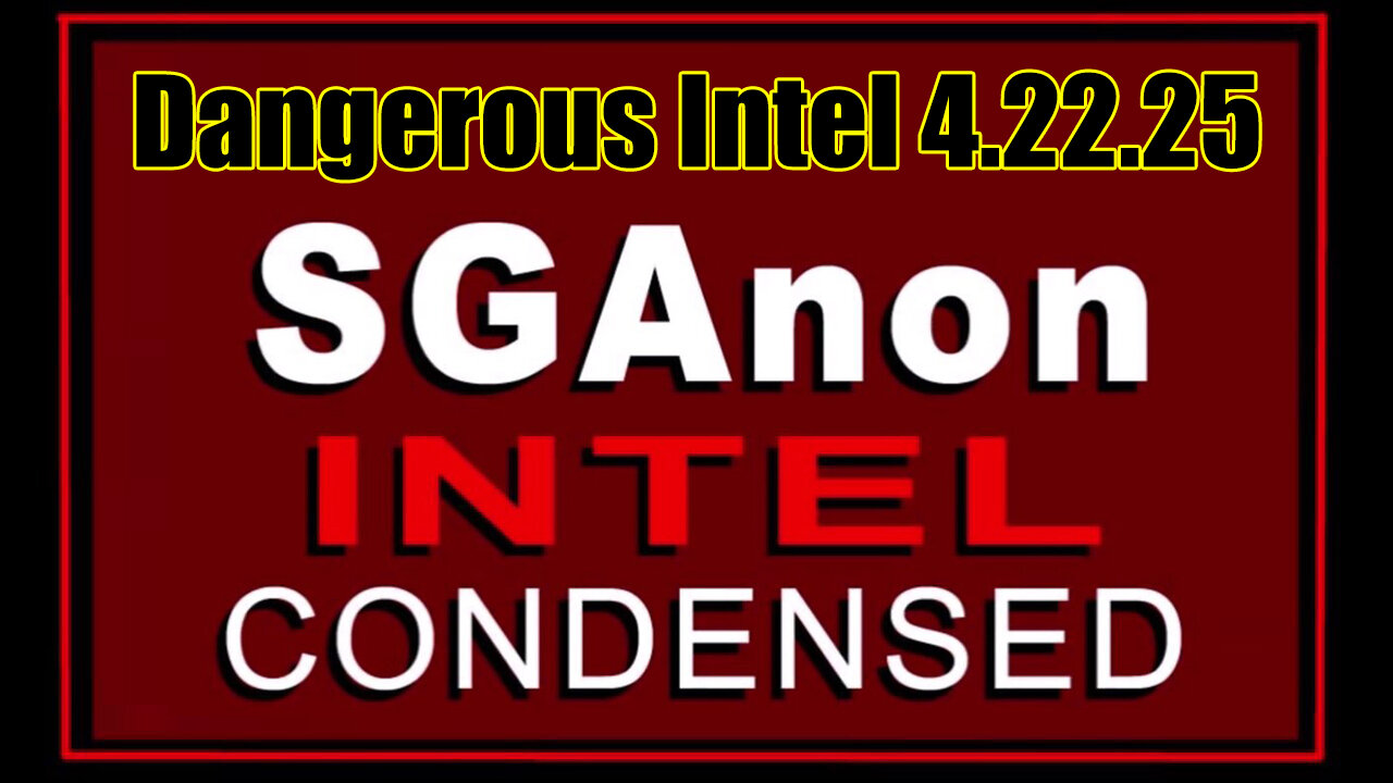 SG Anon Dangerous Intel 4.22.25 - A Period Of Disorder & Chaos Incoming!