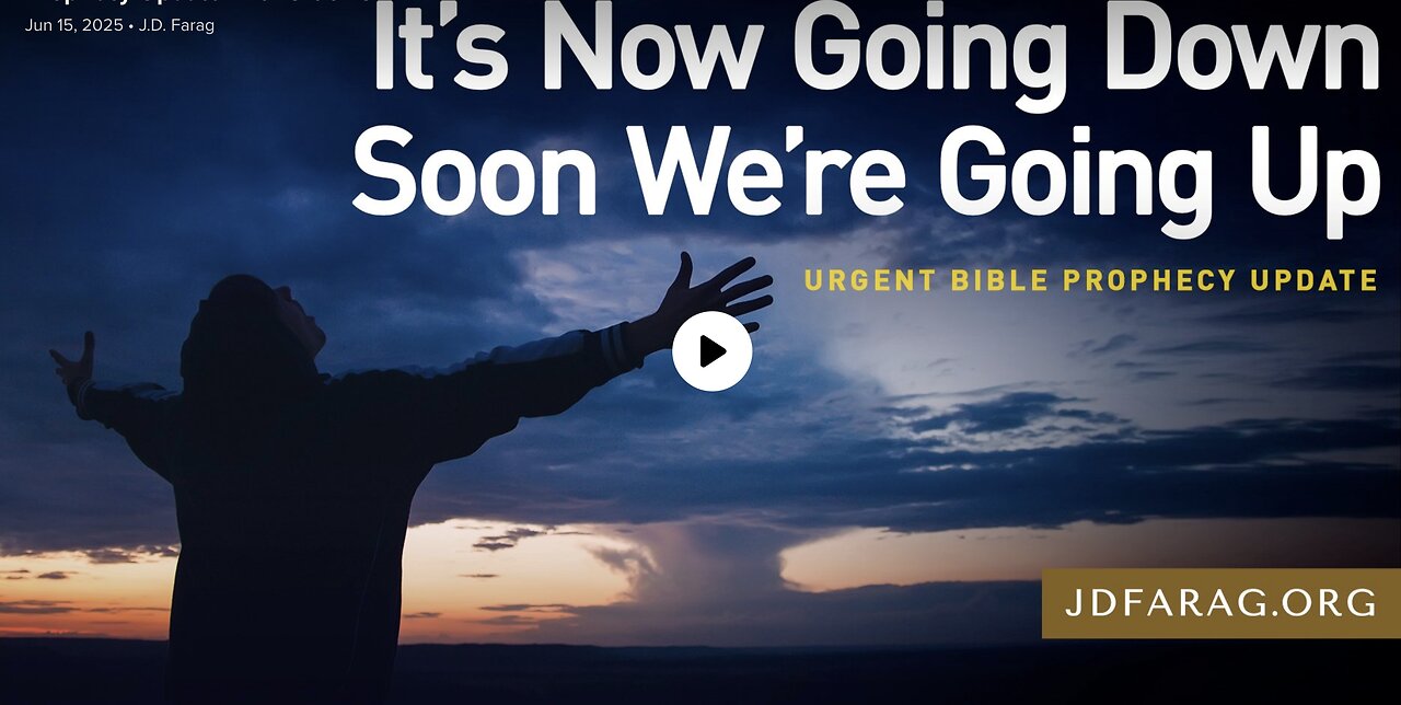 Bible Prophecy Update - It’s Now Going Down Soon We’re Going Up | JD Farag
