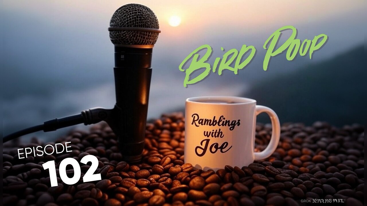 Ramblings with Joe 102