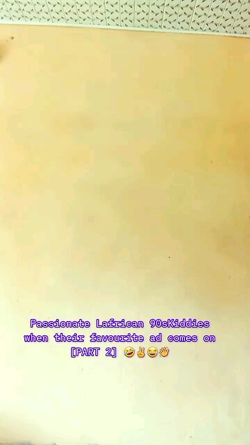 Passionate Lafrican 90sKiddies when their favourite ad comes on [PART 2] 🤣✌️😂👋