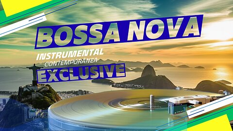 Bossa Nova Playlist - EXCLUSIVE