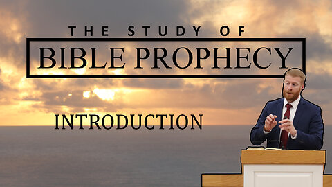 Introduction: End Times/Bible Prophecy