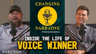 Changing the Narrative with David Rives | Inside the life of Voice Winner Todd Tilghman