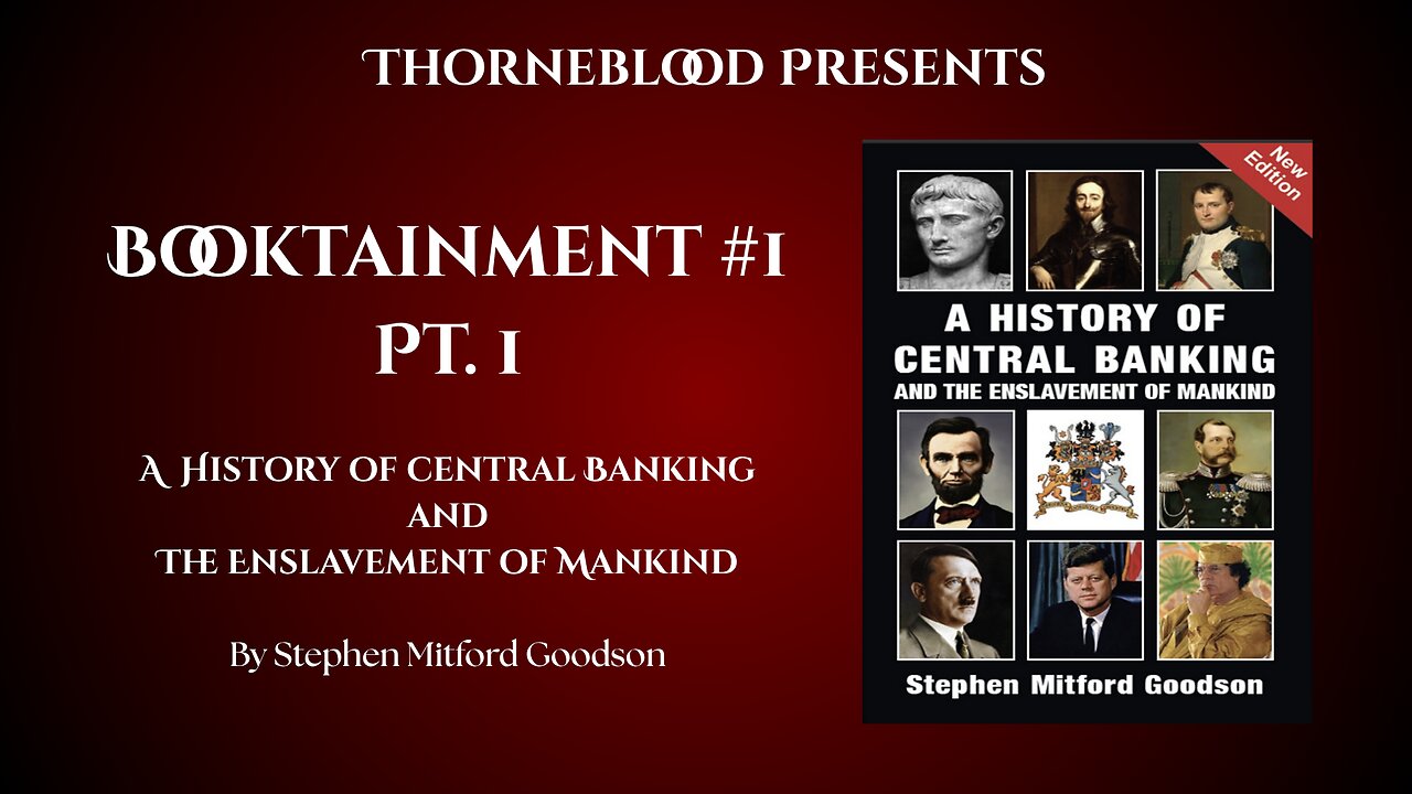 Booktainment #1 Pt. 1 A History of Central Banking and The Enslavement of Mankind