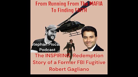 Stephan Piscano Interviews Former FBI/Mafia Fugitive Bob Gagliano a Story of Redemption